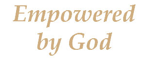Empowered by God